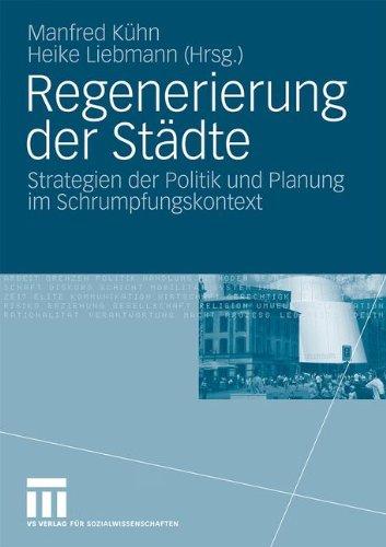 Regenerierung der Städte: Strategien der Politik und Planung im Schrumpfungskontext