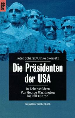 Die Präsidenten der USA in Lebensbildern. Von George Washington bis Bill Clinton.