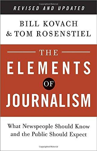 The Elements of Journalism, Revised and Updated 3rd Edition: What Newspeople Should Know and the Public Should Expect