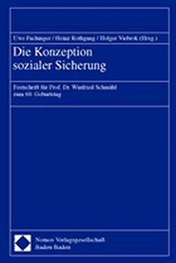 Die Konzeption sozialer Sicherung. Festschrift für Prof. Dr. Winfried Schmähl zum 60. Geburtstag.