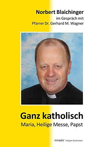 Ganz katholisch: Maria, Heilige Messe, Papst