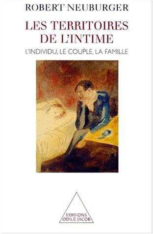 Les territoires de l'intime : l'individu, le couple, la famille