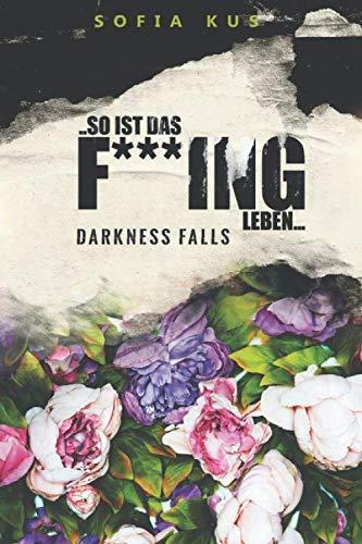 ...so ist das F***ing Leben...: Darkness Falls (Life, Band 2)