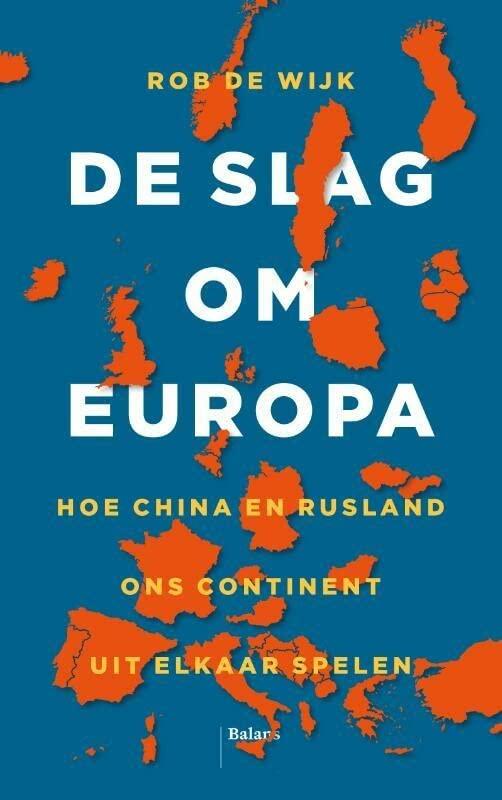 De slag om Europa: hoe China en Rusland ons continent uit elkaar spelen