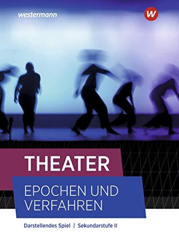 Theater - Epochen und Verfahren - Ausgabe 2021: Schülerband: Ausgabe 2021 - Alle Bundesländer außer Bayern