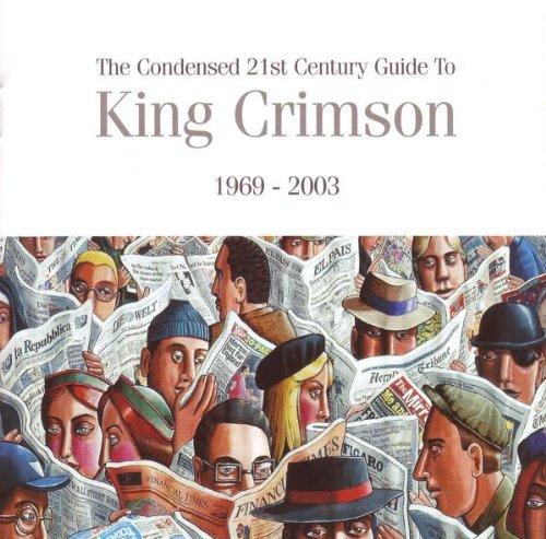 The Condensed 21st Century Guide to King Crimson 1969-2003