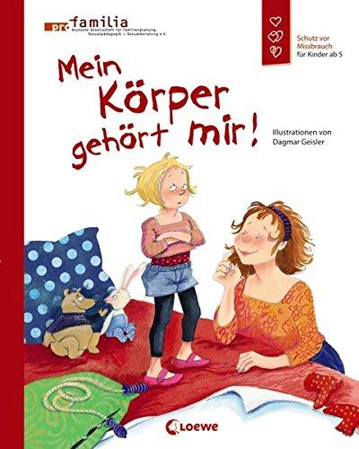 Mein Körper gehört mir!: Schutz vor Missbrauch für Kinder ab 5