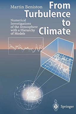 From Turbulence to Climate: Numerical Investigations of the Atmosphere with a Hierarchy of Models