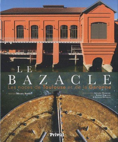 Le Bazacle : les noces de Toulouse et de la Garonne