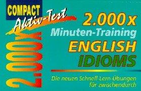 2000 x Minuten-Training, English Idioms: Die neuen Schnell-Lern-Übungen für zwischendurch