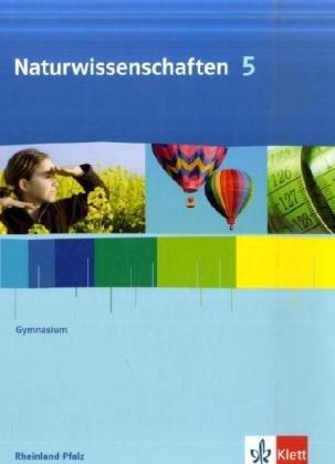 Naturwissenschaften für Gymnasien in Rheinland-Pfalz. 5./6. Schuljahr: Naturwissenschaften für Gymnasien in Rheinland-Pfalz. Schülerbuch Klasse 5