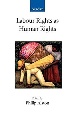 Labour Rights as Human Rights (Collected Courses of the Academy of European Law, Band 14)