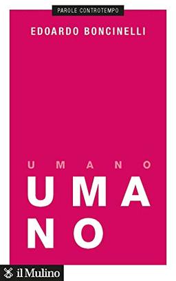 Umano. Una storia non finita (Parole controtempo)