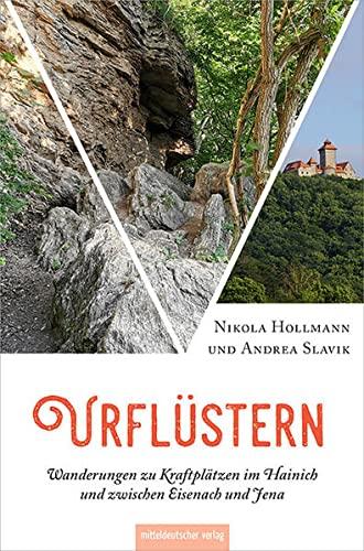 Urflüstern – Wanderungen zu Kraftplätzen im Hainich und zwischen Eisenach und Jena: Wanderführer