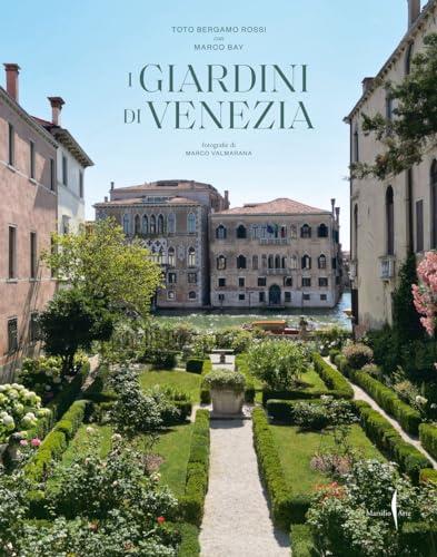 I giardini di Venezia. Ediz. illustrata (Grandi libri illustrati)