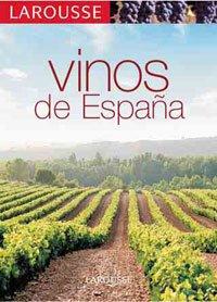 Los vinos de España (Larousse - Libros Ilustrados/ Prácticos - Gastronomía - Larousse De...)