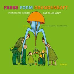 FARBE FORM ORANGENSAFT: Verrücktes Design aus aller Welt