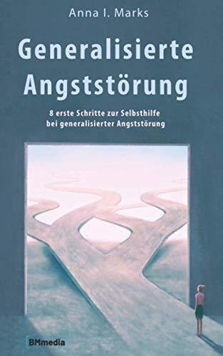 Generalisierte Angststörung: 8 erste Schritte zur Selbsthilfe bei generalisierter Angststörung