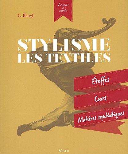 Stylisme : les textiles : étoffes, cuirs, matières synthétiques