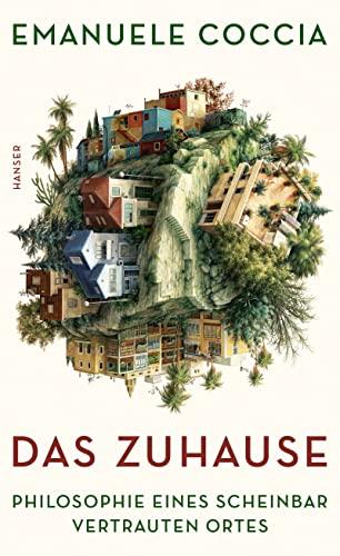 Das Zuhause: Philosophie eines scheinbar vertrauten Ortes