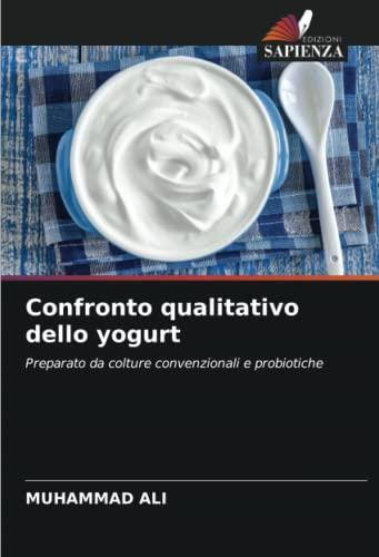 Confronto qualitativo dello yogurt: Preparato da colture convenzionali e probiotiche