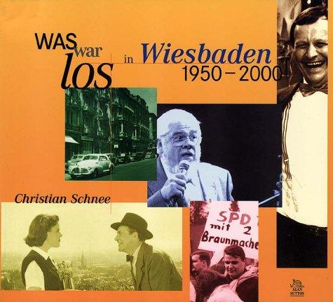 Was war los in Wiesbaden 1950-2000