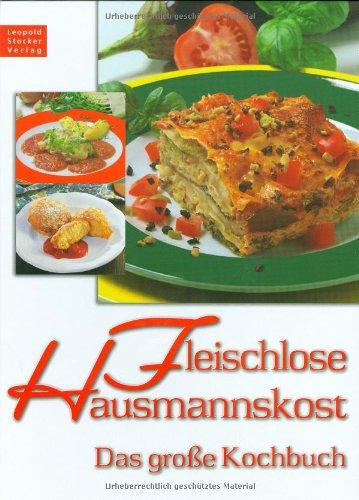 Fleischlose Hausmannskost. Das grosse Kochbuch