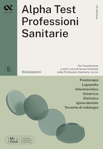 Alpha Test. Professioni sanitarie. Simulazioni. Ediz. MyDesk. Con Contenuto digitale per download e accesso on line (TestUniversitari)