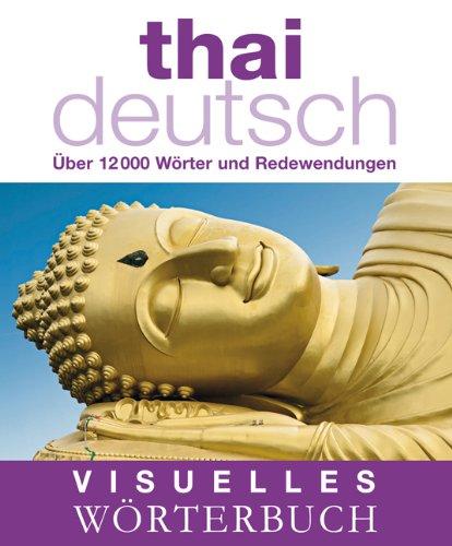 Visuelles Wörterbuch Thai-Deutsch: Über 12.000 Wörter und Redewendungen