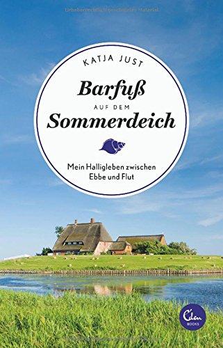 Barfuß auf dem Sommerdeich: Mein Halligleben zwischen Ebbe und Flut