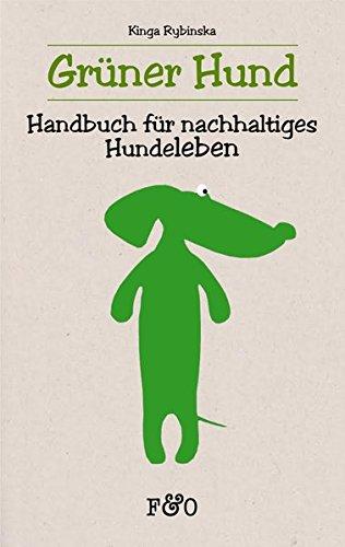 Grüner Hund: Handbuch für nachhaltiges Hundeleben