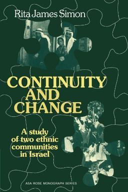 Continuity and Change: A Study of two Ethnic Communities in Israel (American Sociological Association Rose Monographs)