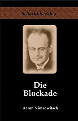 Die Blockade: Neue Gesichtspunkte (Schachklassiker)