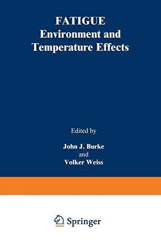 Fatigue: Environment And Temperature Effects (Sagamore Army Materials Research Conference Proceedings) (Sagamore Army Materials Research Conference Proceedings, 27, Band 27)