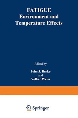 Fatigue: Environment And Temperature Effects (Sagamore Army Materials Research Conference Proceedings) (Sagamore Army Materials Research Conference Proceedings, 27, Band 27)