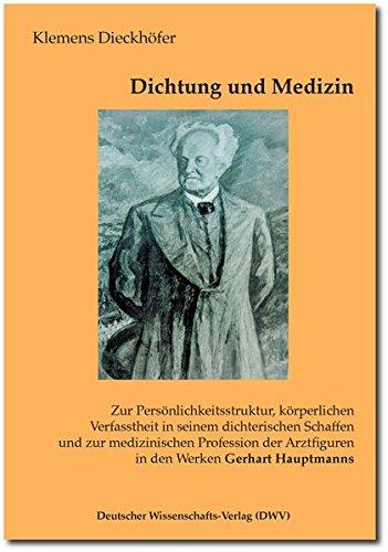 Dichtung und Medizin.  Zur Persönlichkeitsstruktur, körperlichen Verfasstheit in seinem dichterischen Schaffen und zur medizinischen Profession der ... - Grenzüberschreitungen, Beiheft)