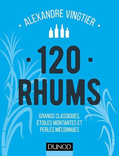 120 rhums : grands classiques, étoiles montantes et perles méconnues