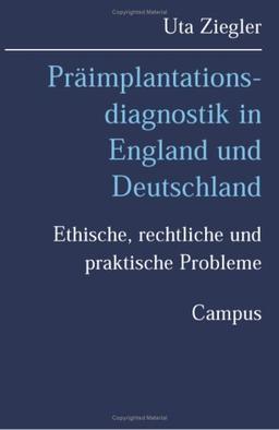 Präimplantationsdiagnostik in England und Deutschland: Ethische, rechtliche und praktische Probleme (Kultur der Medizin)