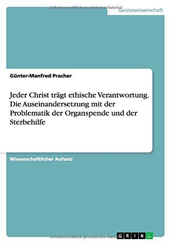 Jeder Christ trägt ethische Verantwortung. Die Auseinandersetzung mit der Problematik der Organspende und der Sterbehilfe