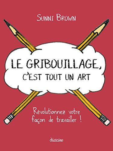 Le gribouillage, c'est tout un art : révolutionnez votre façon de travailler !