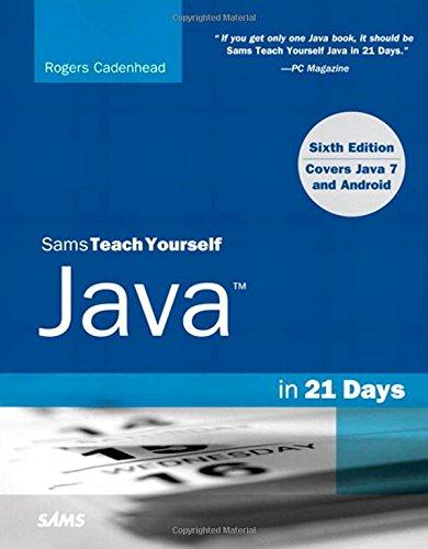 Sams Teach Yourself Java in 21 Days (Covering Java 7 and Android)