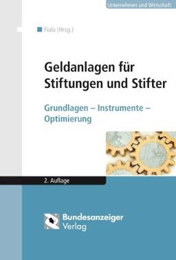 Geldanlagen für Stiftungen und Stifter: Grundlagen - Instrumente - Optimierung