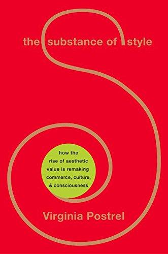 The Substance of Style: How the Rise of Aesthetic Value Is Remaking Commerce, Culture, and Consciousness