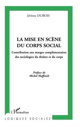 La mise en scène du corps social : contribution aux marges complémentaires des sociologies du théâtre et du corps