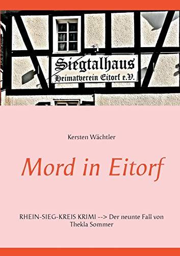 Mord in Eitorf: Rhein-Sieg-Kreis Krimi - Der neunte Fall von Thekla Sommer (Kommissarin Thekla Sommer)