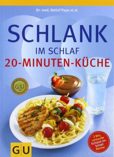 Schlank im Schlaf: 20-Minuten Küche