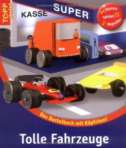 Tolle Fahrzeuge: Das Bastelbuch mit Köpfchen