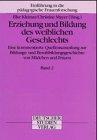 Erziehung und Bildung des weiblichen Geschlechts (Ergebnisse der Frauenforschung)