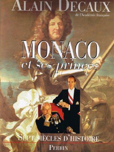 Monaco et ses princes : sept siècles d'histoire