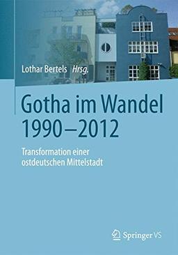 Gotha im Wandel 1990-2012: Transformation einer ostdeutschen Mittelstadt (German Edition)